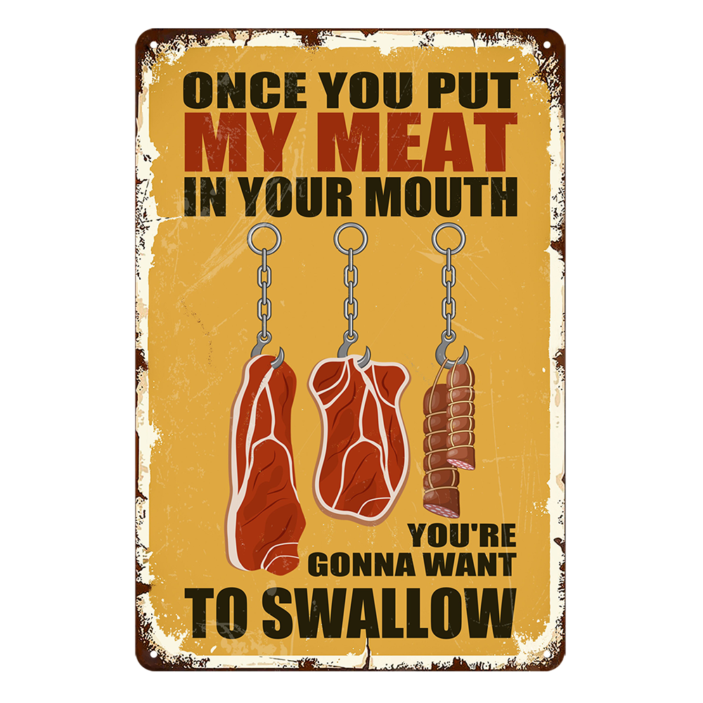 My Meat In Your Mouth Want To Swallow Rustic Metal Tin Sign Vintage