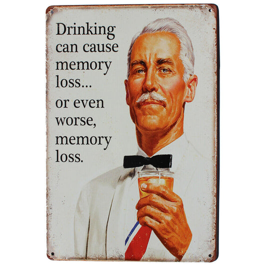 Tin Sign Drinking Can Cause Memory Loss..or Evenworse Memory Loss Metal 300x200