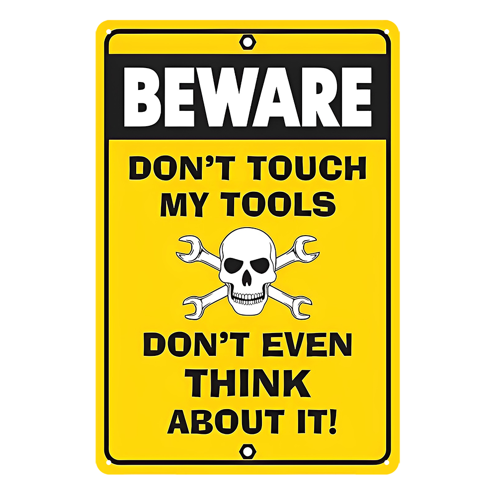 Beware Do Not Touch My Tools Even Think About It Warning Tin Sign Rustic Look
