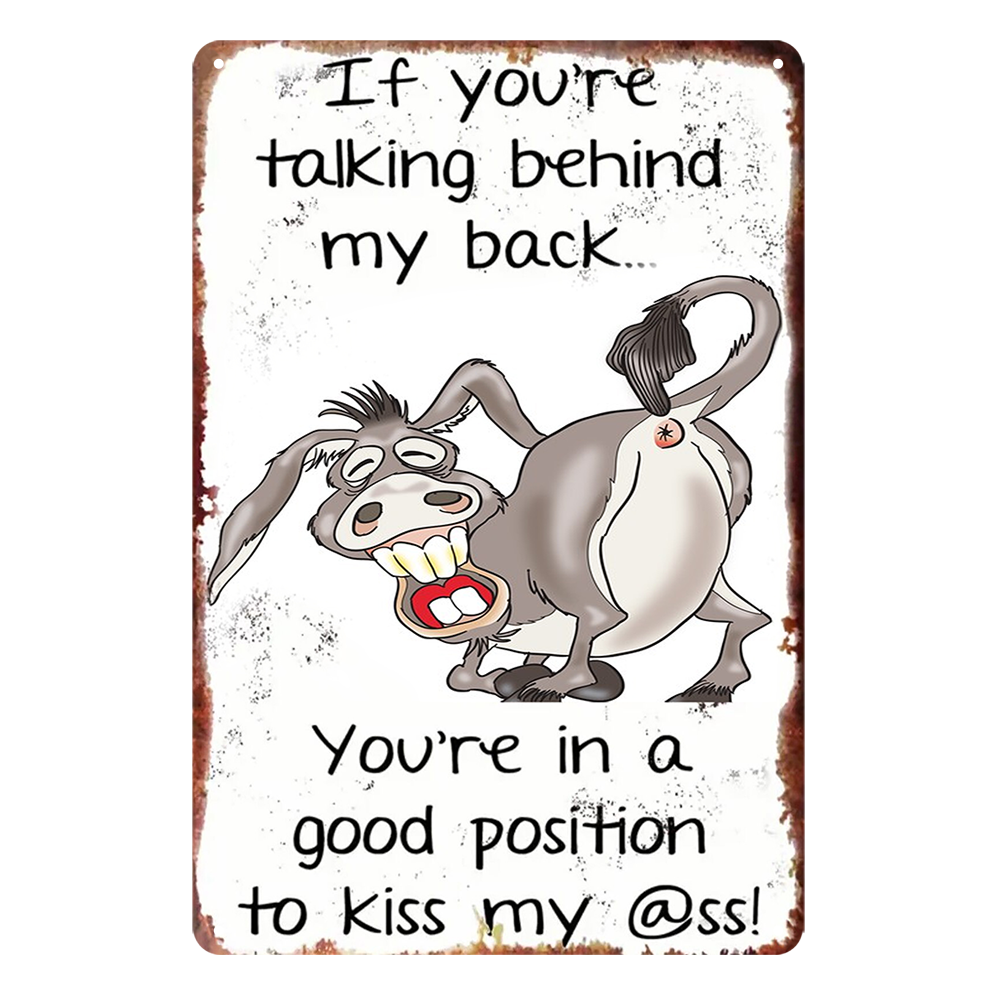 Kiss My Ass! If U Talking Behind My Back Rustic Metal Sign Vintage Tin Shed