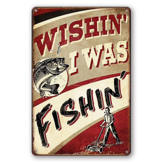 Tin Sign Fishin' Wishin' I Was Fish Mower Man Cave Rustic Look Decorative