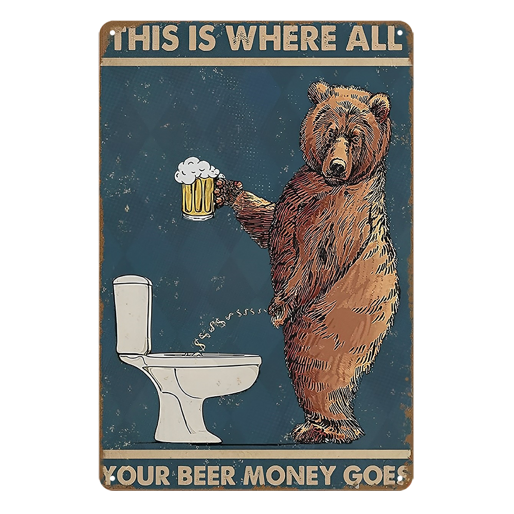 Beer Drink Where All Your Beer Money Goes Tin Metal Sign Rustic Look Vintage