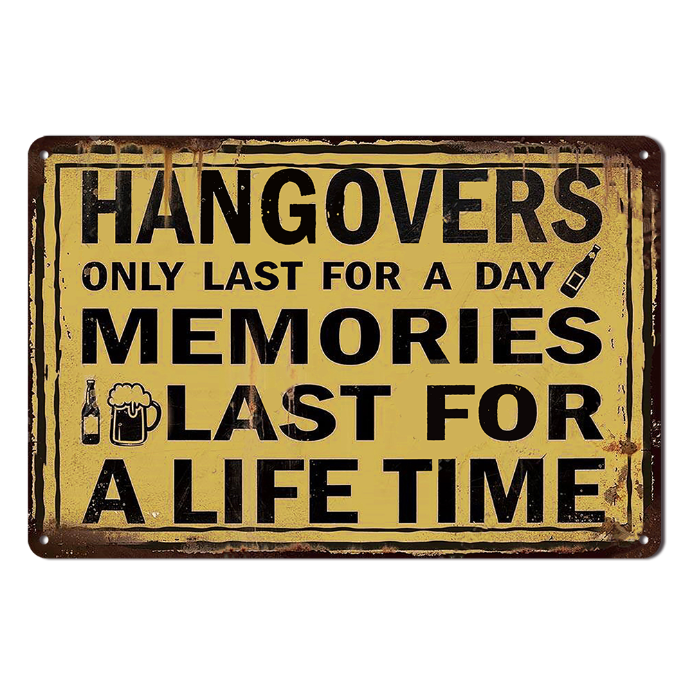 Hangovers Memories Last For A Life Time Tin Metal Sign Rustic Look Vintage