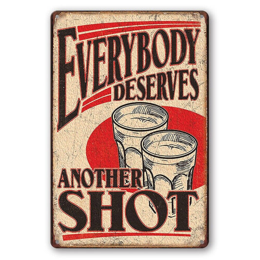 Tin Sign Everybody Deserves Another Shot Drink Rustic Look Decorative Wall Art