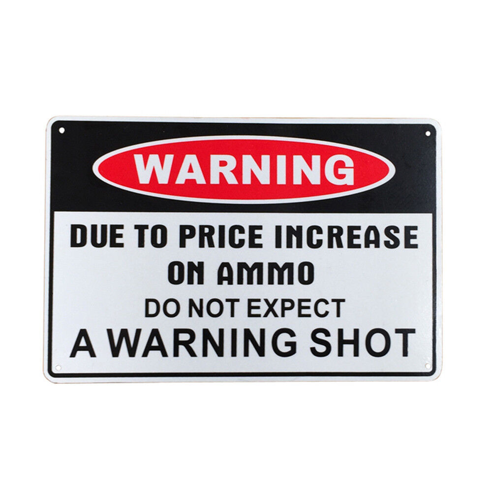 Warning Sign A Warning Shot Due To Price Increase On Ammo Metal 200x300mm