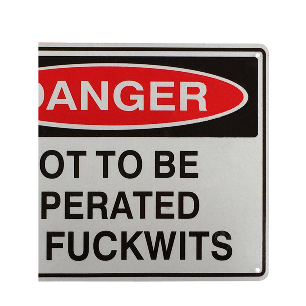 Warning Sign Danger Not To Be Operated By Fuckwits Safe Notice Workshop 200x300