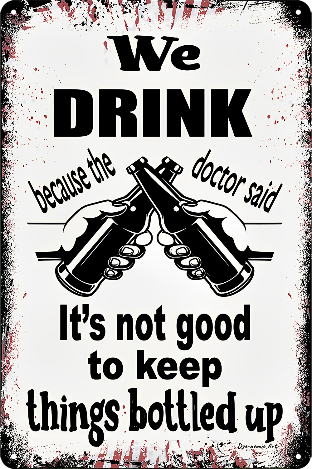 We Drink It's Not Good To Keep Things Bottled Up Humor Tin Sign Rustic
