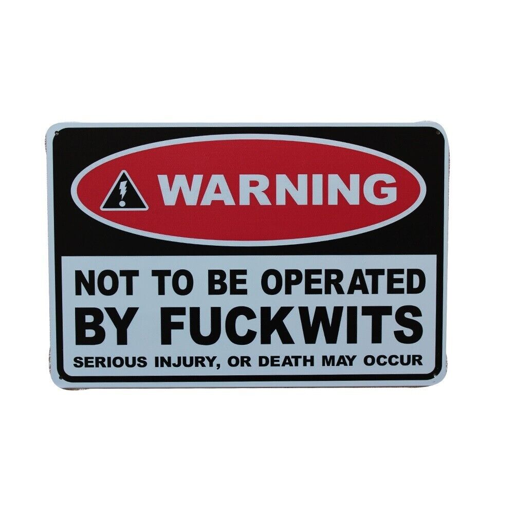 Tin Sign By Fuckwits Not To Be Operated Warning Rustic Look