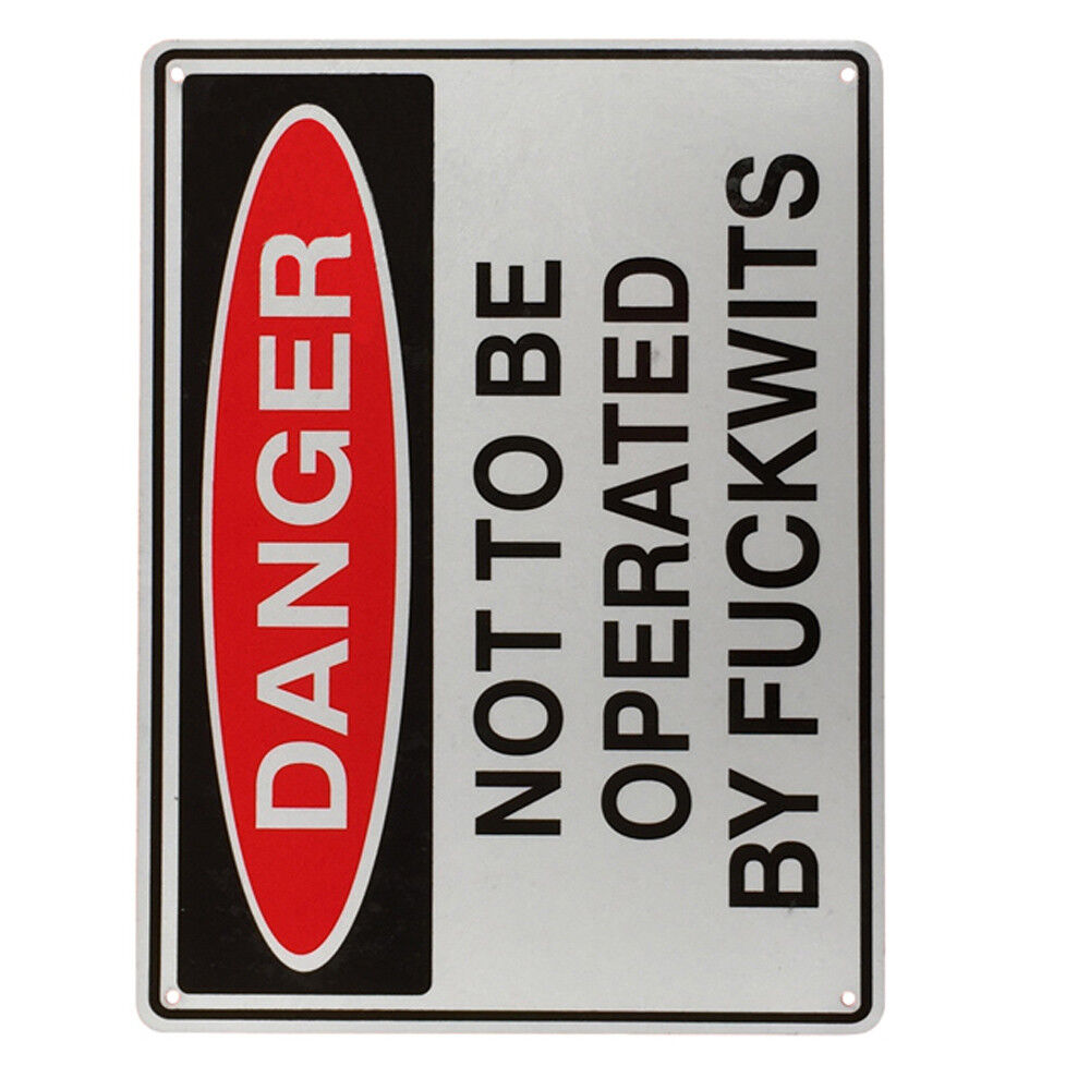 Warning Sign Danger Not To Be Operated By Fuckwits Safe Notice Workshop 200x300