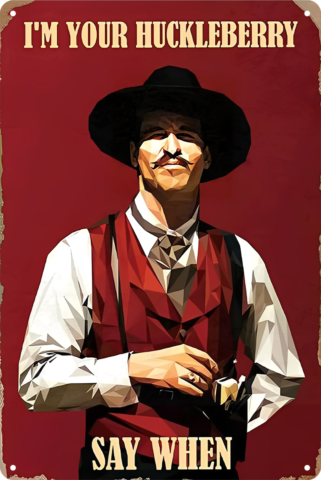 I'm Your Huckleberry Say When Tombstone Tin Sign Rustic Look Retro 20x30cm