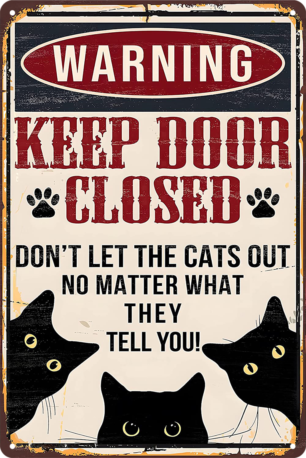 Warning Keep Door Closed No Matter Cats What Tell Tin Sign Retro 20x30cm