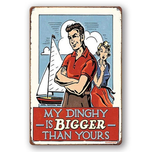 Tin Sign My Dinghy Is Bigger Than Yours Boat Rustic Decorative Vintage