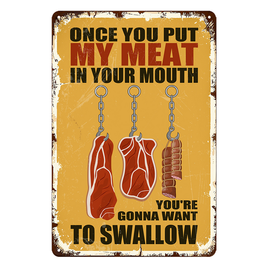 My Meat In Your Mouth Want To Swallow Rustic Metal Tin Sign Vintage