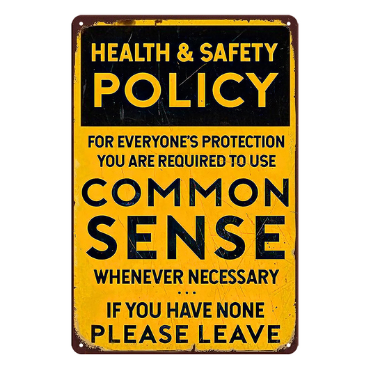 Common Sense Health & Safety Policy Rustic Tin Sign Vintage
