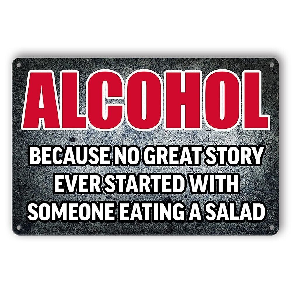 Tin Sign Alcohol No Great Story Started With Someone Eating A Salad Rustic