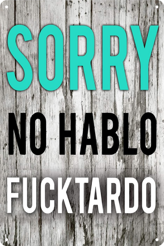 Tin Sign Sorry No Hablo F*cktardo Rustic Look Retro 20x30cm