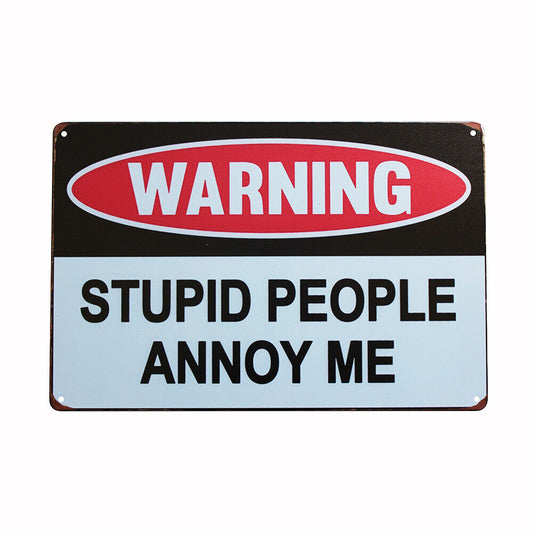 Metal Tin Sign Warning Stupid People Annoy Me 200x300mm Decor Rusty Vintage