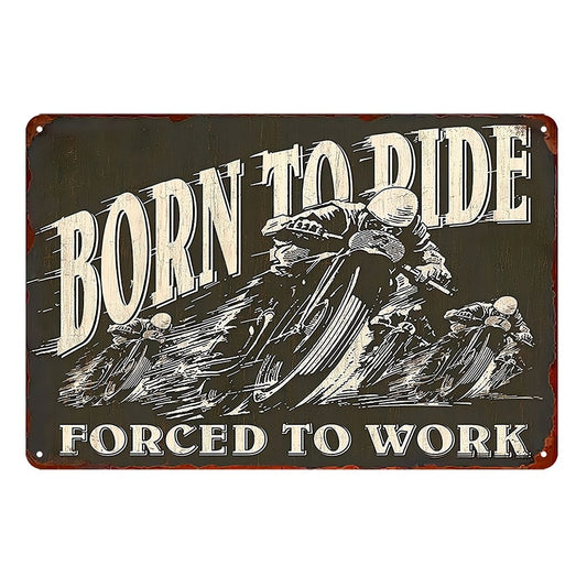 Born To Ride Forced To Work Biker Rider Racer Tin Sign Vintage