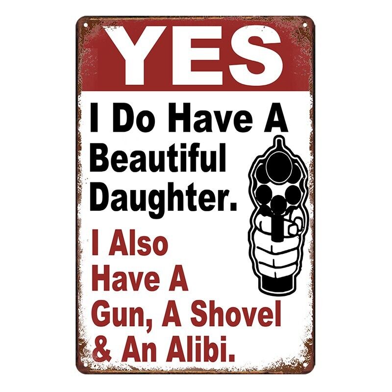 Tin Metal Sign Yes Have Beautiful Daughter Gun Shovel An Alibi. 20x30cm Rustic L