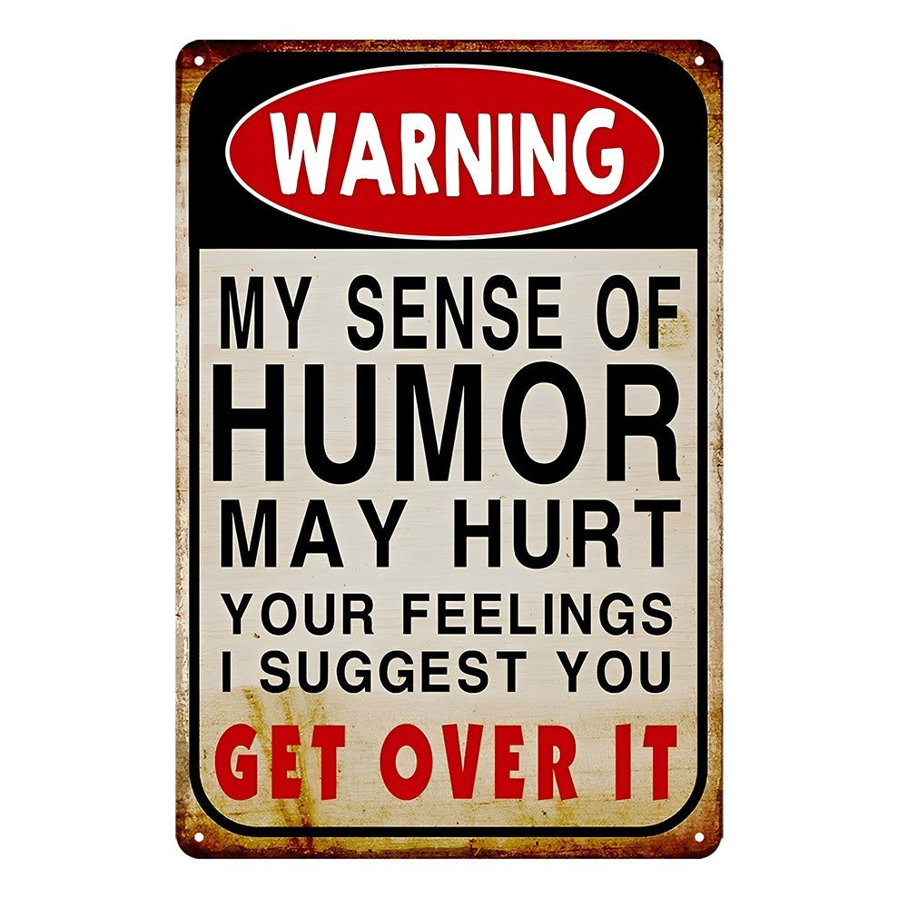 Warning My Sense Of Humor May Hurt Your Feeling Get It Over Tin Sign Vintage