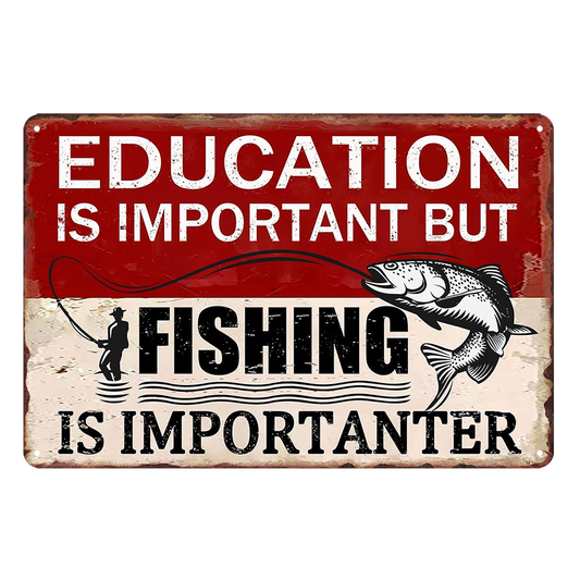 Education Is Important Fishing Is Importanter Rustic Metal Sign Vintage Tin