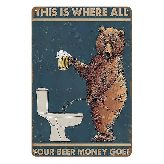 Beer Drink Where All Your Beer Money Goes Tin Metal Sign Rustic Look Vintage