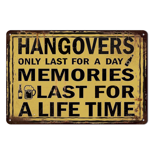 Hangovers Memories Last For A Life Time Tin Metal Sign Rustic Look Vintage