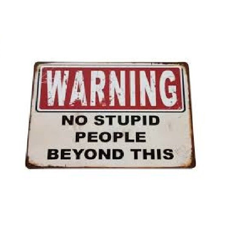 Warning No Stupid People Beyond This Point Tin Sign Rustic Look