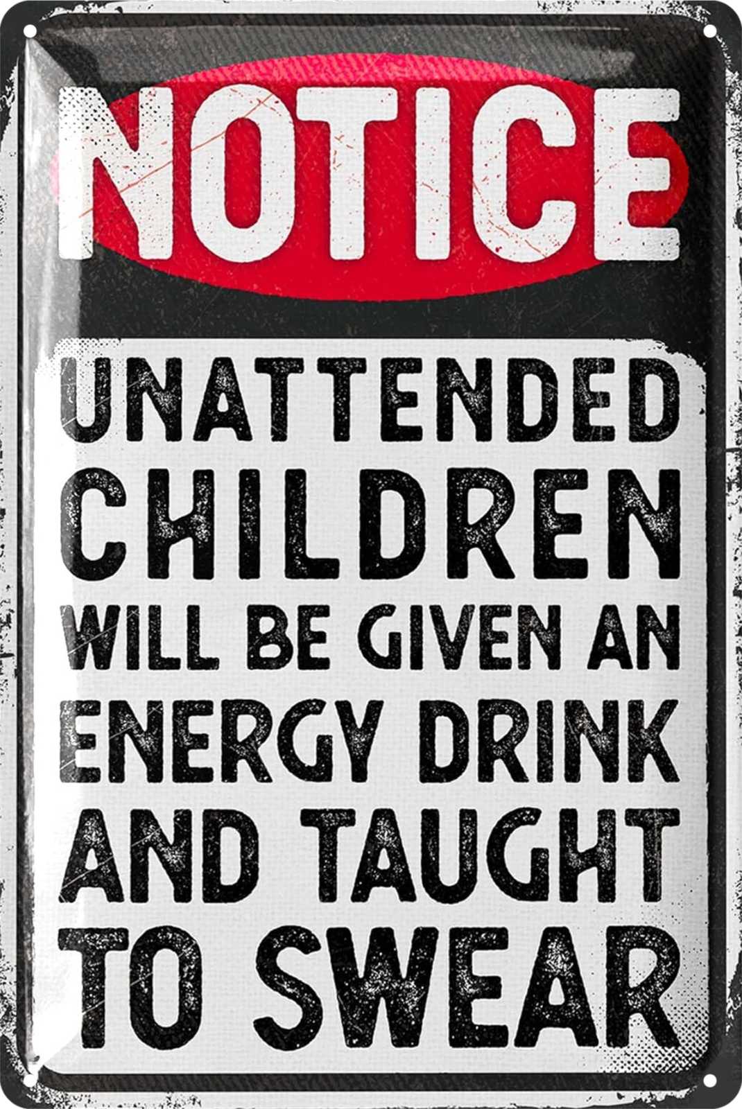 Notice Unattended Children Will Be Given Drink Taught To Swear Tin Sign 20x30cm