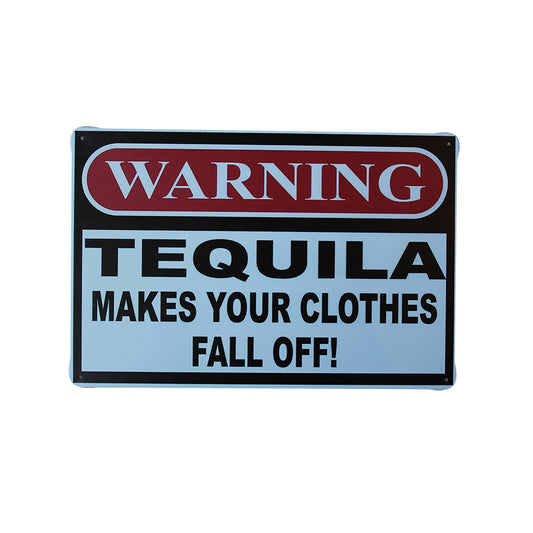 Metal Tin Sign Warning Tequila  Makes Your Clothes Fall Off 200x300mm Man Cave