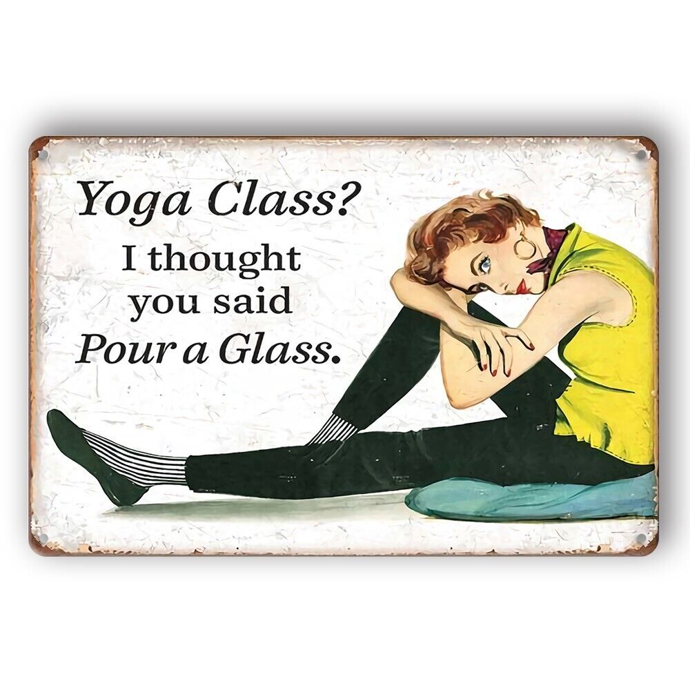 Tin Sign Yoga Class Pour A Glass I Though You Said Women Metal Plate Rustic Deco