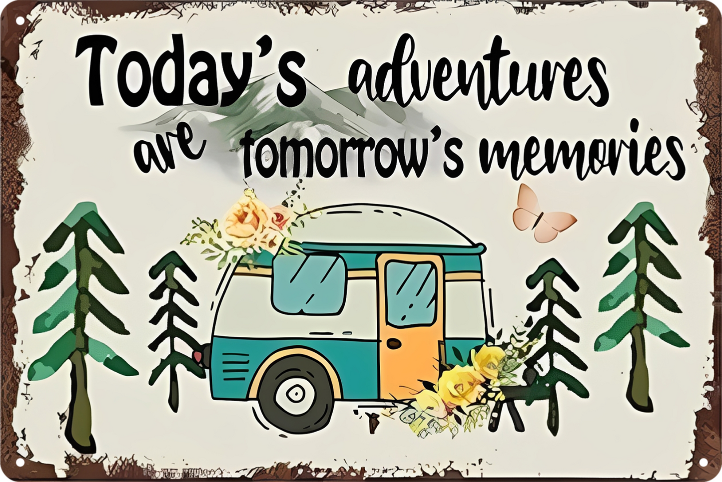 Camper Adventure Today's Adventure Tomorrow's Memoties Tin Sign 20x30cm