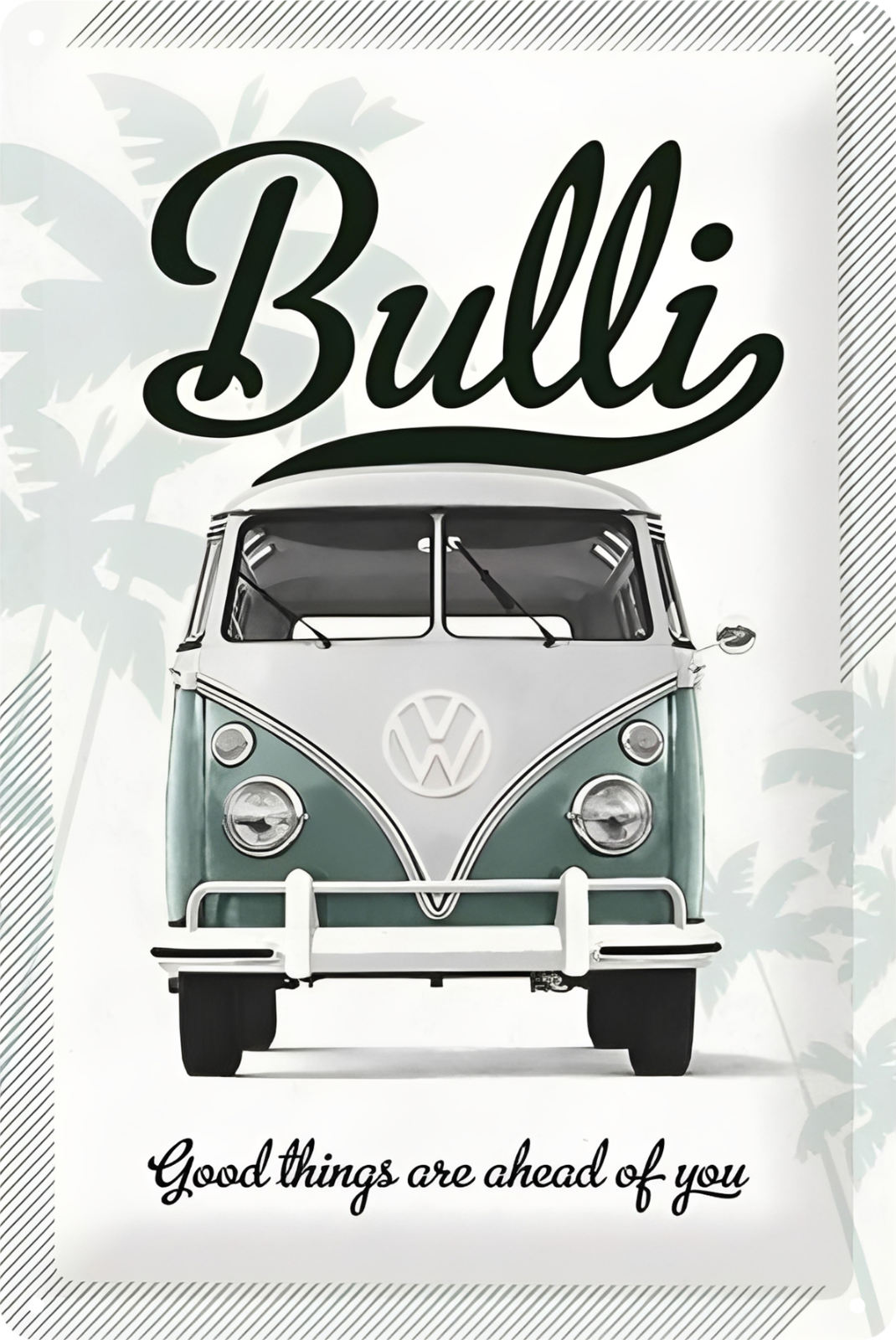 Bulli Vw Volkswagen Good Things Are Ahead Of You Tin Sign Vintage 20x30cm