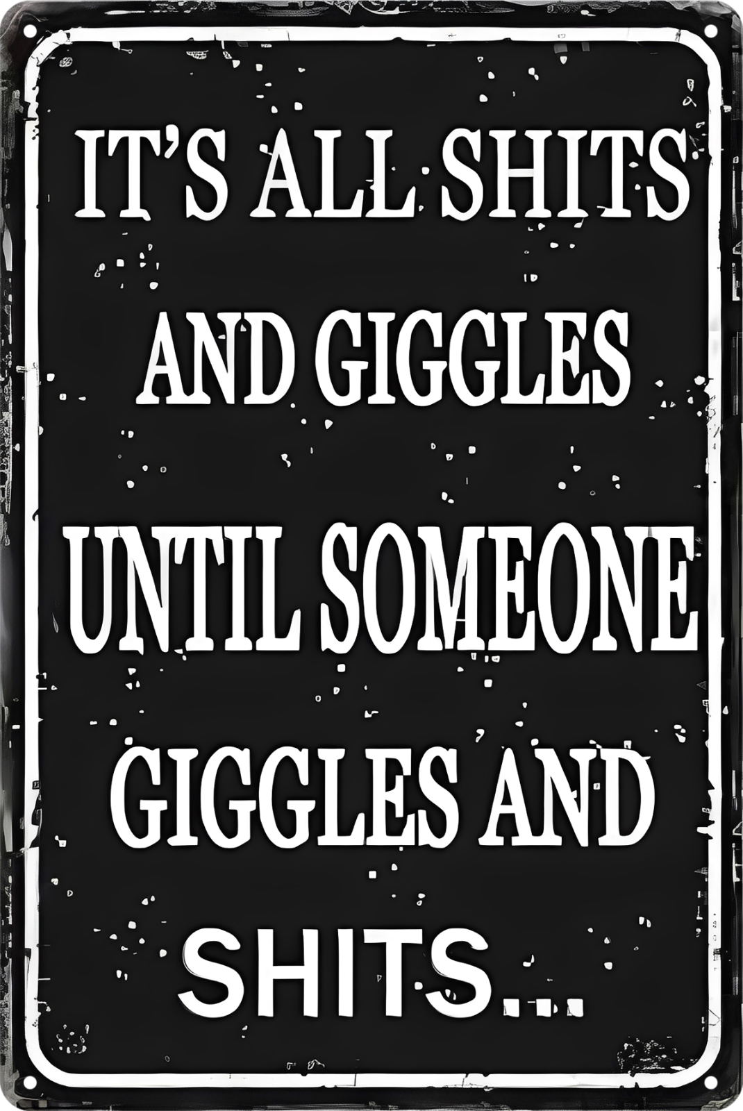 Tin Sign It's All Shits And Giggles Until Someone Rustic Look  Retro 20x30cm