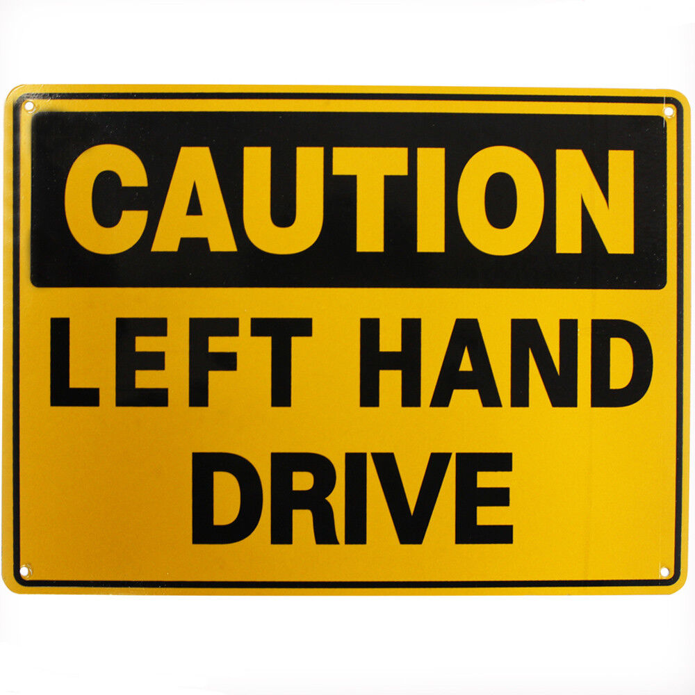 Warning Safety Sign Caution Left Hand Drive Sign 200x300mm Metal Driver Notice