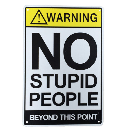 Warning Sign No Stupid People Beyond This Point 200x300mm Metal Private Notice