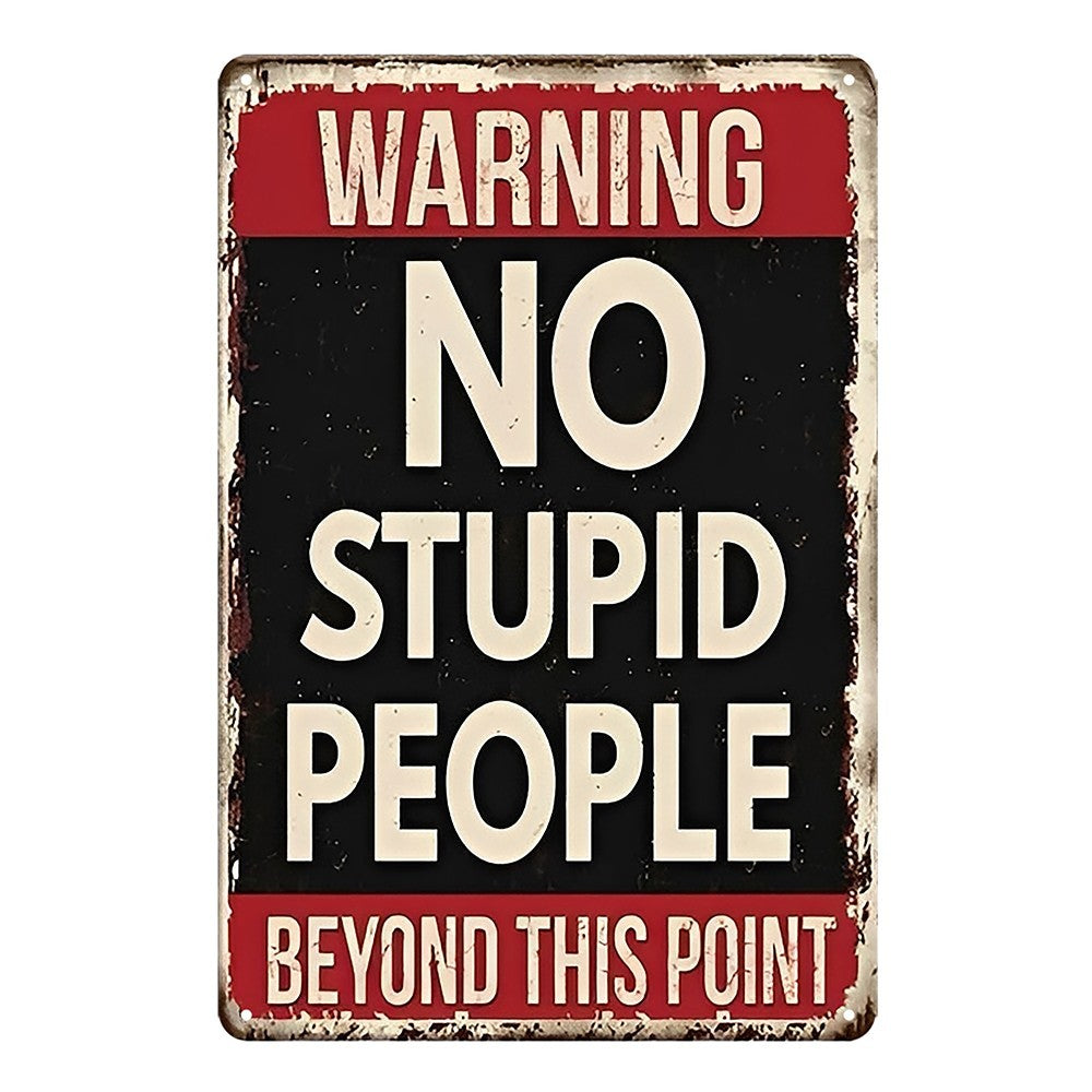 Warning No Stupid People Beyond This Point Tin Sign Vintage