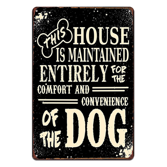 Dog This House Is Maintained Entirely Tin Metal Sign Rustic Look Vintage
