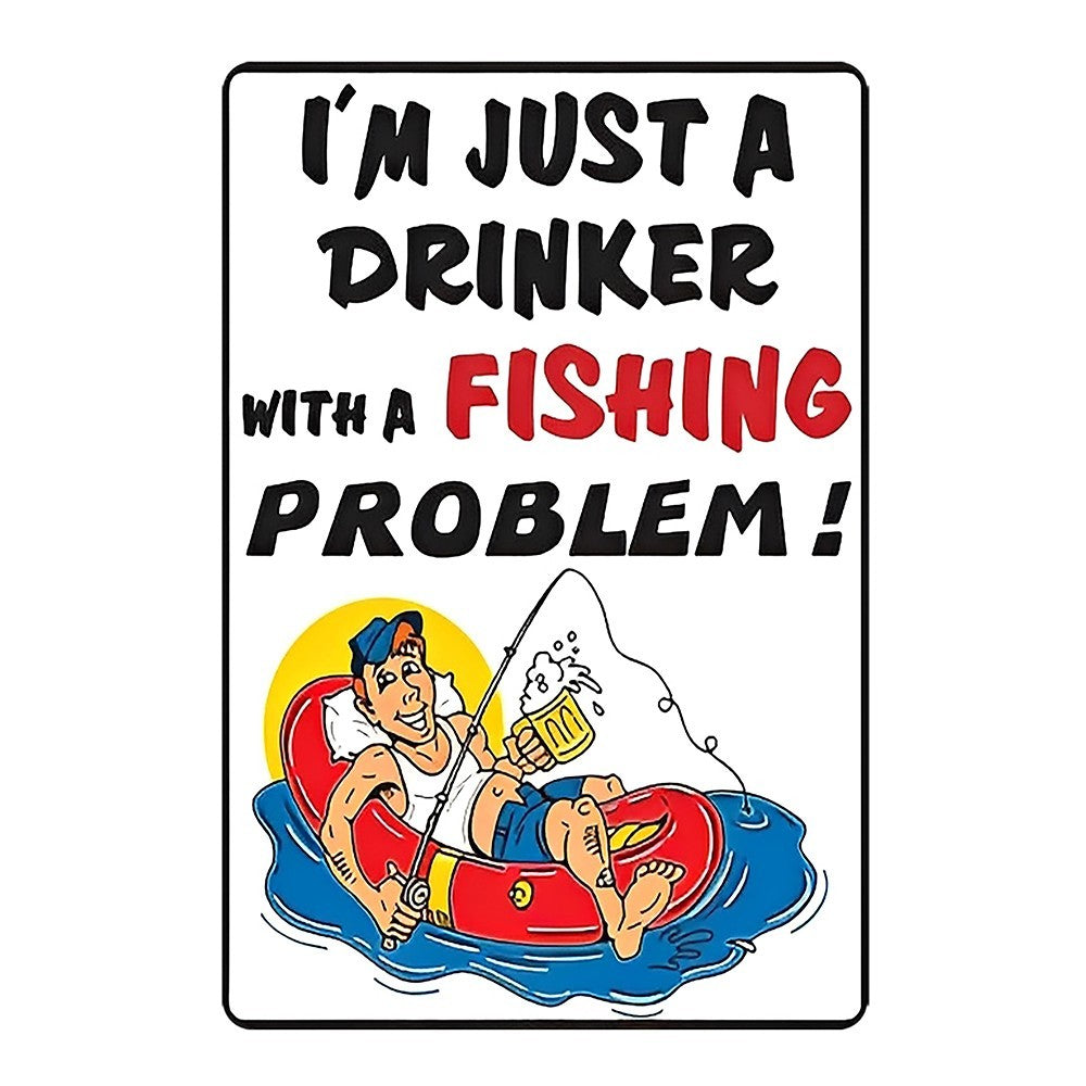 I'm Just A Drinker With A Fishing Problem! Beer Tin Sign Vintage