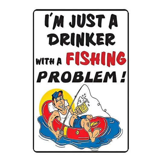 I'm Just A Drinker With A Fishing Problem! Beer Tin Sign Vintage