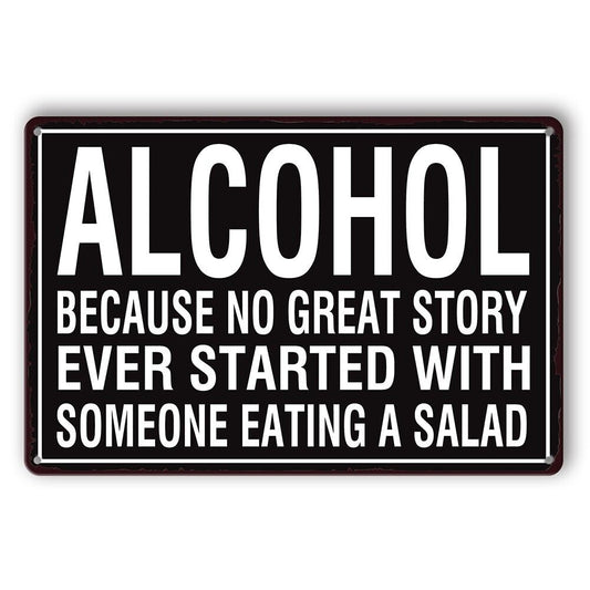 Tin Sign Alocohol No Great Story Started With Eating A Salad Rustic Look Decor