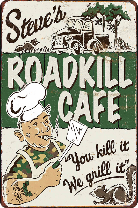 Steve's Cafe Roadkill Grill It Tin Sign Rustic Look Vintage