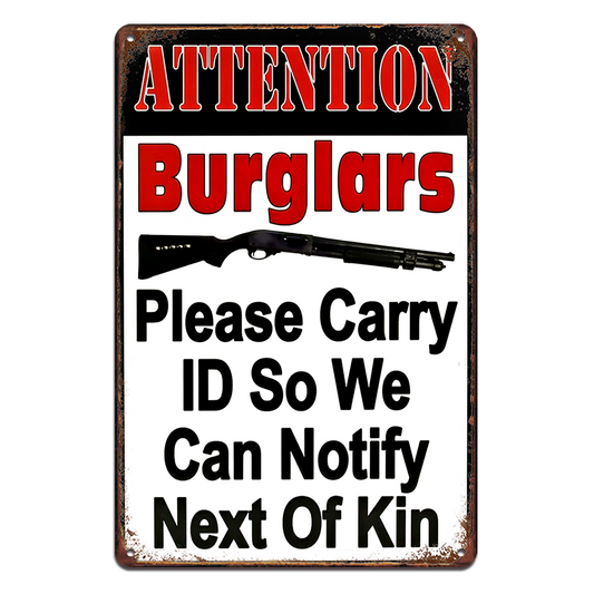 Burglars Attention Id Notify Next Of Kin Tin Metal Sign Man Cave