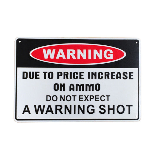 Warning Sign A Warning Shot Due To Price Increase On Ammo Metal 200x300mm