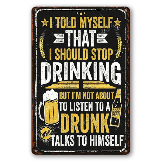 Tin Sign Stop Drinking Drunk Listen Rustic Look Decorative Wall Art Man Cave