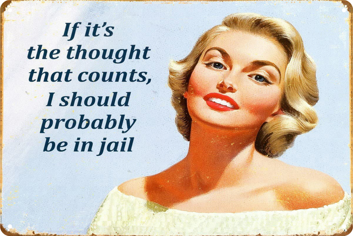 If It's The Thought That Counts, I Should Be In Jail Pip Up Tin Sign 20x30cm