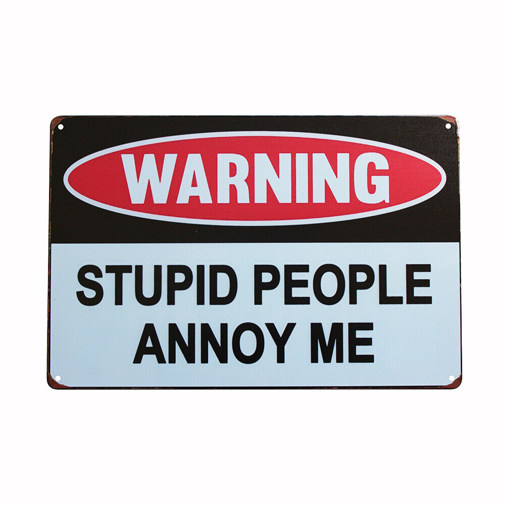 Metal Tin Sign  Warning Stupid People Annoy Me 200x300mm Decor Rusty Vintage K