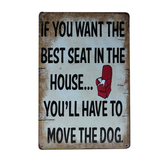 Warning Metal Tin Sign If You Want The Best Seat Move The Dog 200x300mm Safety S