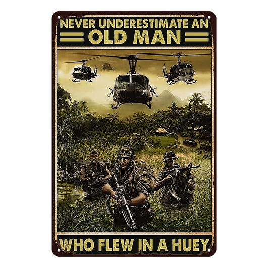 Never Underesstimate Old Man Who Flew In Huey War Rustic Sign Vintage Tin