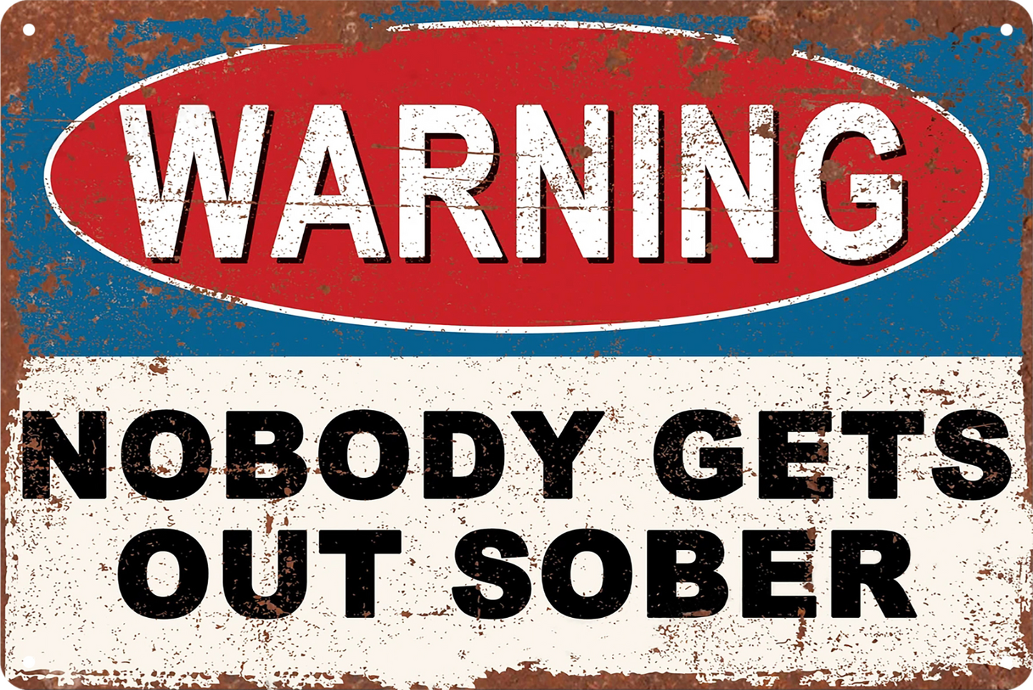 Warning Nobody Gets Out Sober Tin Sign Retro 20x30cm